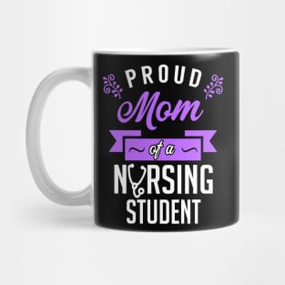 Proud Mom of a Nursing Student Mug